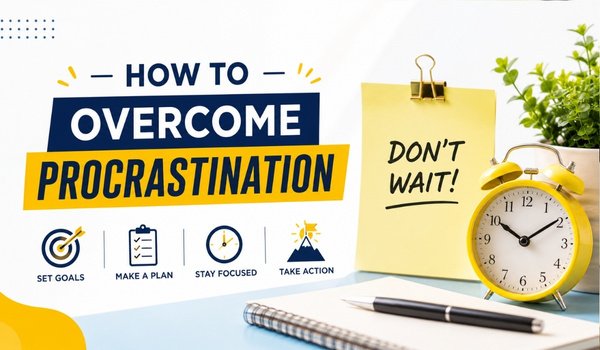 How to overcome procrastination for good How to overcome procrastination with practical techniques to improve focus and complete tasks efficiently