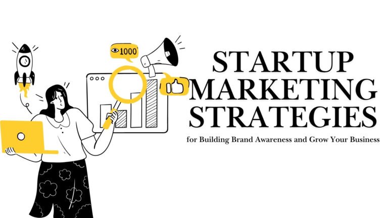 Startup Marketing Strategies for Building Brand Awareness and Growing Your Business from the Ground Up Startup Marketing Strategies including SEO, content marketing, social media, email campaigns, and customer acquisition